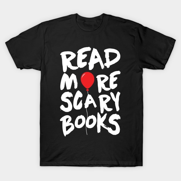 Read More Scary Books. IT Stepen King. T-Shirt by KsuAnn